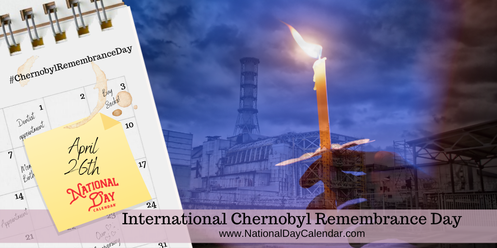 International Chernobyl Remembrance Day - April 26