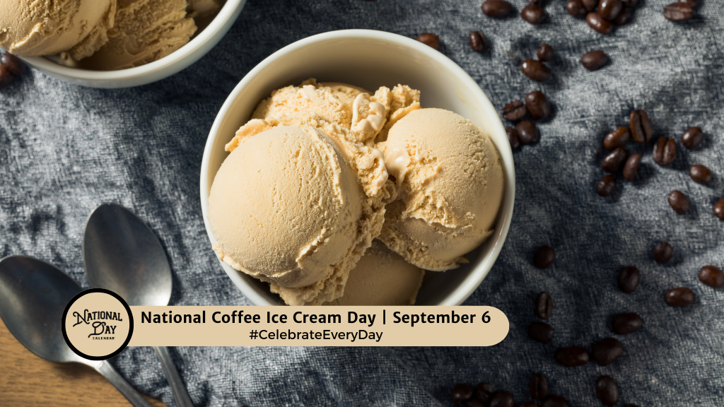 NATIONAL COFFEE ICE CREAM DAY  September 6