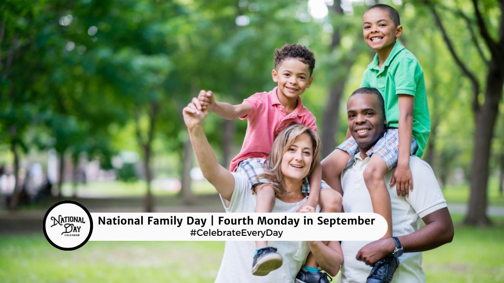 NATIONAL FAMILY DAY  Fourth Monday in September