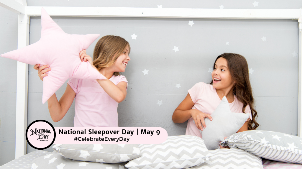 NATIONAL SLEEPOVER DAY  May 9