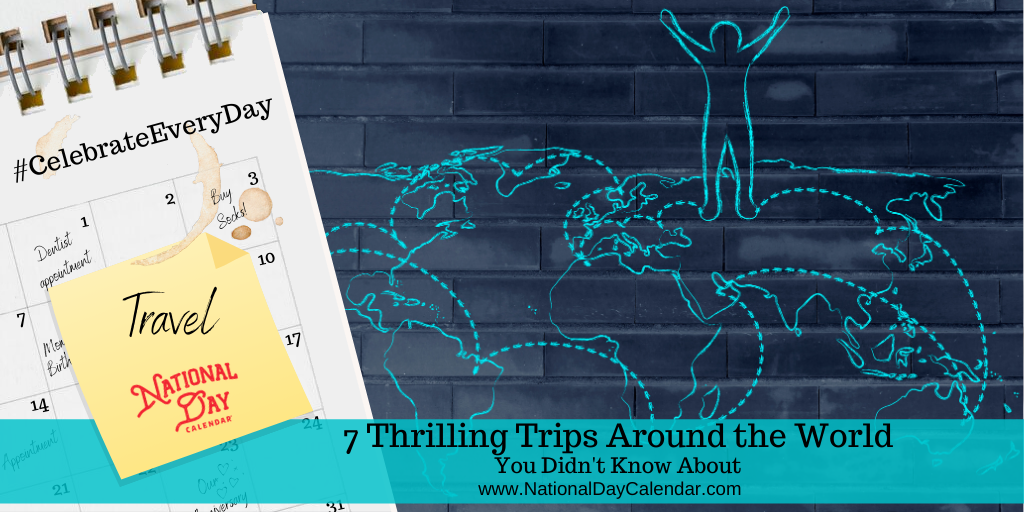 7 Thrilling Trips Around the World