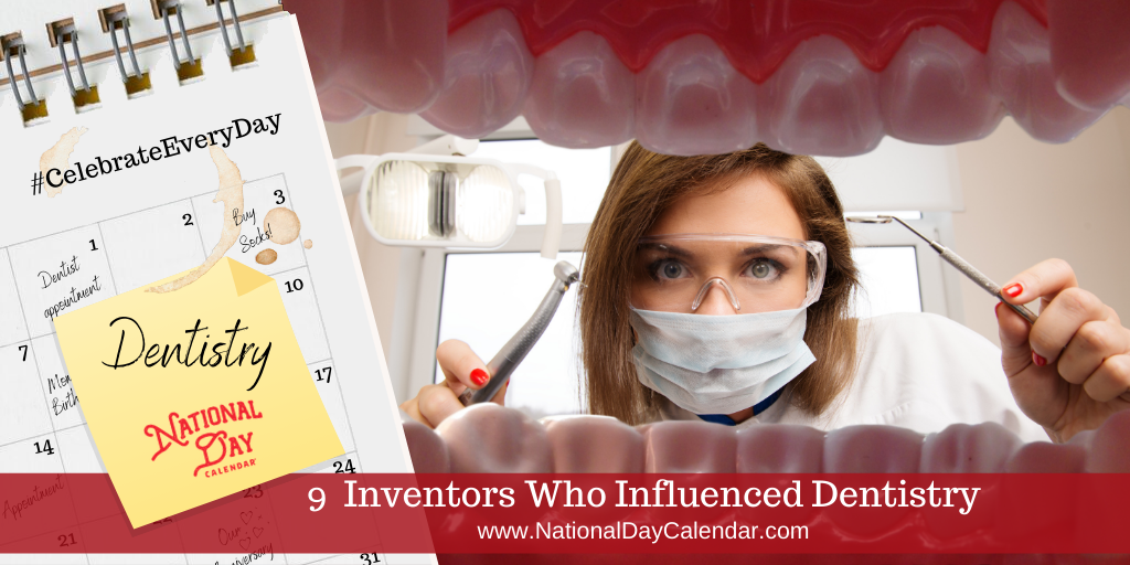 9 Inventors Who Influenced Dentistry